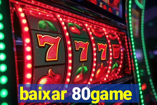 baixar 80game